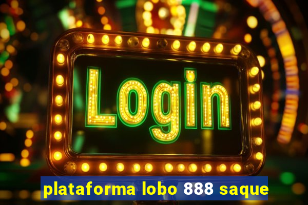 plataforma lobo 888 saque